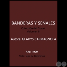 BANDERAS Y SEÑALES - Volumen 8 - Autora: GLADYS CARMAGNOLA - Año 1999